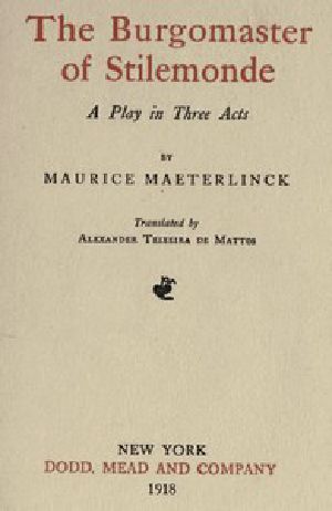 [Gutenberg 47830] • The Burgomaster of Stilemonde: A Play in Three Acts